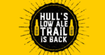 a bright yellow background with a black circle. Inside the circle is white text and an image of two beer bottles. The text reads: Hull's Low Ale Trail is back