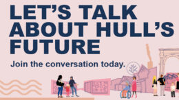 a graphic with a light pink background, with illustrations showing Hull landmarks, people and cranes, showing the city is under construction. Blue text says: Let's talk about Hull's Future. Underneath, it reads: join the conversation today