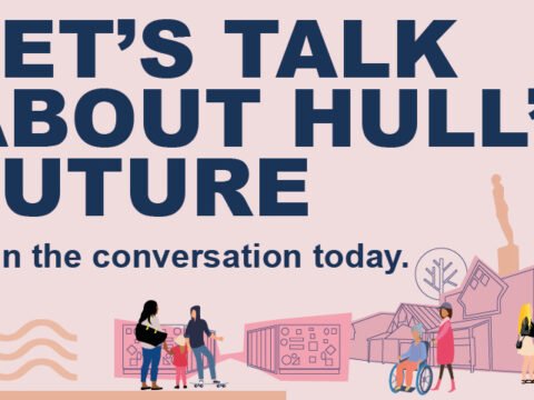 View article Have your say now to help shape Hull’s future