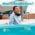 Hull Fostering What is Respite Care