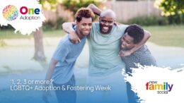 This year’s New Family Social LGBTQ+ Fostering and Adoption week of action is 6th - 12th March 2023 and will focus on how LGBTQ+ people can make a huge difference when they adopt or foster.