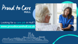 The Proud to Care Hull graphic has an image of a smiling care worker wearing blue sat speaking to an older lady who is also sat down. The text says 'looking for a care job in Hull? Visit www.proudtocarehull.co.uk