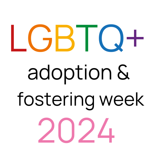The rainbow graphic says LGBTQ+ adoption and fostering week 2024