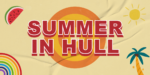 A graphic promoting summer activities in Hull.